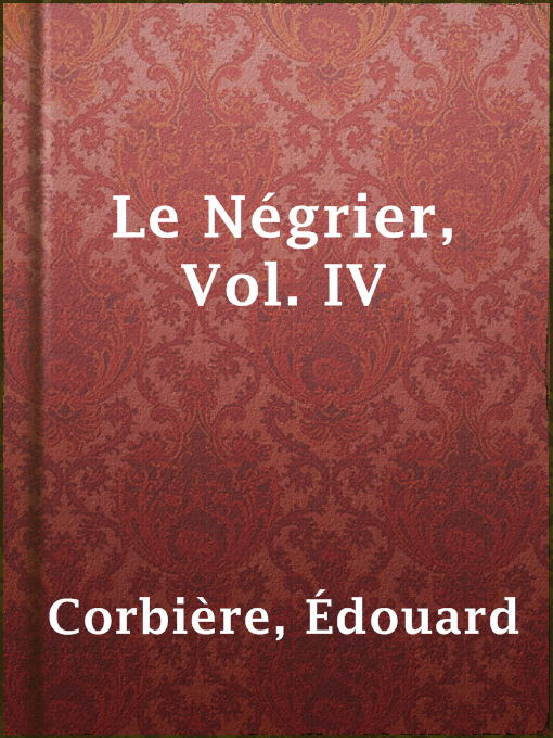 Title details for Le Négrier, Vol. IV by Édouard Corbière - Available